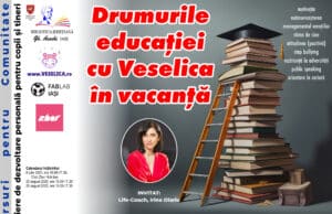 Drumurile educației cu Veselica în vacanță